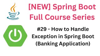 Spring Boot Full Course  29  How to Handle Exception in Spring Boot Banking Application Project [upl. by Nosreg]