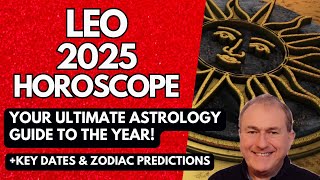 Leo 2025 Horoscope  ULTIMATE Astrology Guide to the Year [upl. by Cohen]