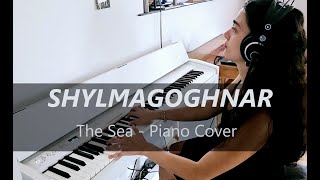 SHYLMAGOGHNAR  The Sea Piano Cover [upl. by Htebiram]