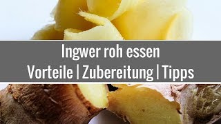 Ingwer roh essen Vorteile  Zubereitung  Tipps [upl. by Emery575]