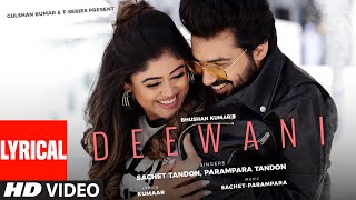 Deewani Lyrical Sachet Tandon Parampara Tandon  Kumaar  Adil Shaikh  Bhushan Kumar [upl. by Annmaria]