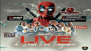 LIVE DO DEADPOOL PAGODEIRO  CONVIDADOS EDSON CIGANOPN E SWINGampSIMPATIA PAGODE 2021 [upl. by Narud]