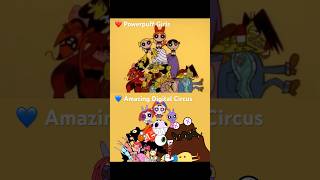 ★ Original VS Remake Powerpuff Girls VS Amazing Digital Circus🎪 [upl. by Adnaerb]