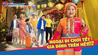 NGOẠI ĐI CHƠI TẾT GIA ĐÌNH TRÊN HẾT  VIETRAVEL TẾT 2024 OFFICIAL MV [upl. by Kyred]