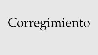 How to Pronounce Corregimiento [upl. by Reifinnej521]