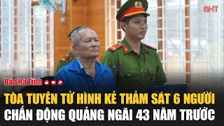 Nóng Tòa tuyên tử hình kẻ thảm sát 6 người chấn động Quảng Ngãi 43 năm trước [upl. by Steddman]