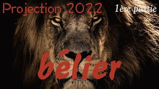 BELIER  Projection 2022  1ère partie [upl. by Ynetsed]