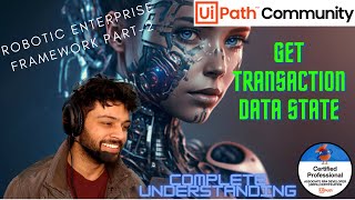 Robotic Enterprise Framework Part 2  Get Transaction State Complete Understanding  UiPath  RPA [upl. by Lauraine]