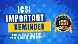 ICSI IMPORTANT REMINDER FOR ALL CS EXECUTIVE AND PROFESSIONAL PROGRAM STUDENTS [upl. by Timus]