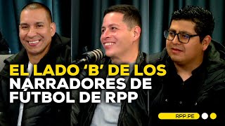 Narradores de fútbol de RPP cuentan sus anécdotas del oficio ASISOMOSRPP  ENTREVISTA [upl. by Hersh755]