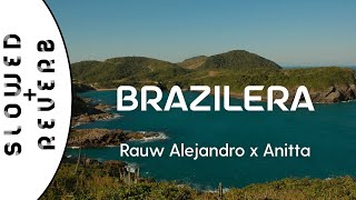 Rauw Alejandro x Anitta  Brazilera s l o w e d  r e v e r b [upl. by Cirde]