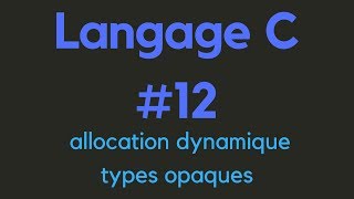 Langage C 12 allocation dynamique  types opaques [upl. by Nhor]