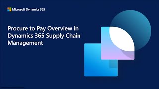 Procure to Pay Overview in Dynamics 365 Supply Chain Management [upl. by Lamok985]