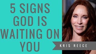 5 Signs that God is Waiting on You Kris Reece  Spiritual Growth [upl. by Tamma193]