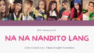 Na Na Nandito Lang  BINI Color Coded Lyrics [upl. by Kemme]