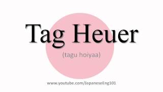 How to Pronounce Tag Heuer [upl. by Redliw]