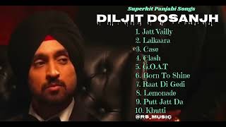 Diljit Dosanjh   Top 10 Audio Songs [upl. by Ulah331]