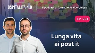 Ep291  Lunga vita ai POST IT digitali  Ospitalità 40 [upl. by Terchie]