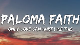 Paloma Faith  Only Love Can Hurt Like This Lyrics [upl. by Henka]