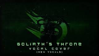 Goliaths Throne  Vocal Cover New Vocals [upl. by Hibbitts]