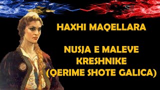 Haxhi Maqellara  Nusja e maleve kreshnike Qerime Shote Galica [upl. by Eidnyl]