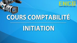 Comptabilité générale Cours pour débutantInitiation Avis ENCG Ecole de comptabilité 1 [upl. by Hauger875]