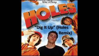 quotDig It Upquot Holes Remix [upl. by Nonnek630]