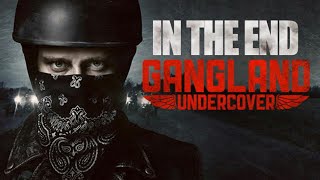 Gangland Undercover  In The End [upl. by Adniram]