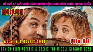 KHI ĐẾ QUỐC LA MÃ XÂM LƯỢC TRUNG QUỐC VÀ CÁI KẾT  REVIEW ASTERIX amp OBELIX THE MIDDLE KINGDOM 2023 [upl. by Ffirahs]