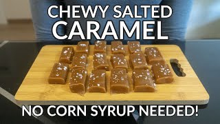 Chewy Salted Caramel Recipe No Corn Syrup or Condensed Milk Needed [upl. by Fai228]