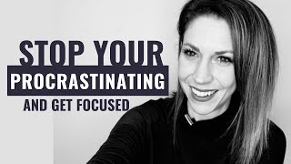 Stop Procrastinating and Get Focused [upl. by Jemma]