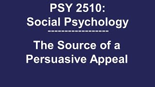 PSY 2510 Social Psychology The Source of a Persuasive Message [upl. by Carli]