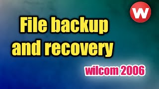 File Backup And Recover Wilcom 2006 [upl. by Enatan]