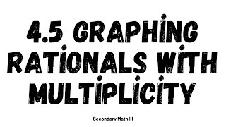 S3 45 Graphing Rational Functions multiplicities [upl. by Bozuwa]