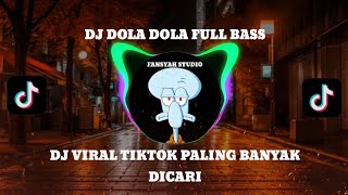 DJ DOLA DOLA FULL BASS  DJ VIRAL TIKTOK PALING BANYAK DICARI [upl. by Goodson]