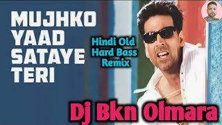 Mujhko Yaad Sataye Teri Hindi Old Song Dj  Hindi Dj Song 2024  Dj Bkn Olmara [upl. by Yliak]