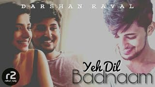 Yeh Dil Badnaam LOVE version  Darshan Raval  r2 [upl. by Nappy]