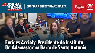 ENTREVISTA Eurides Accioly presidente do Instituto Dr Adamastor na Barra de Santo Antônio [upl. by Meerek]