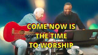 COME NOW IS THE TIME TO WORSHIP  11 NOV 2024 [upl. by Rao]