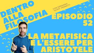 La metafisica e lessere per Aristotele Dentro alla filosofia episodio 52 [upl. by Airdnalahs]