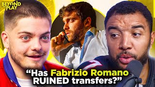 Has Fabrizio Romano RUINED Football Transfers  EP 4  Beyond The Play [upl. by Boycey]