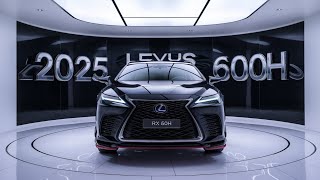 quot2025 Lexus RX 600h The Luxury Hybrid SUV Redefinedquot [upl. by Cutty]