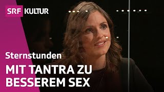 Tantra – Mit Sex zur spirituellen Erkenntnis  Sternstunde Philosophie  SRF Kultur [upl. by Enttirb]