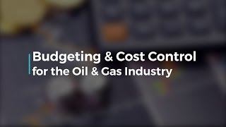 Budgeting amp Cost Control for the Oil amp Gas Industry [upl. by Neemsaj]