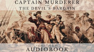 Captain Murderer and the Devils Bargain by Charles Dickens  Full Audiobook  Short Horror Story [upl. by Iredale334]