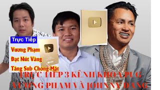 Trực tiếp sub kênh Khoa Pug vàVương phạm ĐẠT NÚT VÀNG SÁNG 0412 mới nhất Tin tức 368 [upl. by Ocirne]