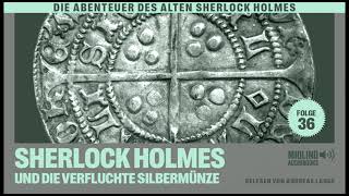 Der alte Sherlock Holmes  Folge 36 Sherlock Holmes und die verfluchte Silbermünze Hörbuch [upl. by Wendell]