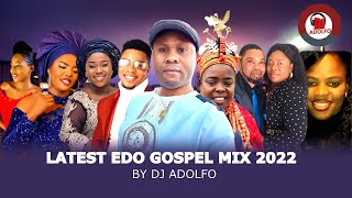 LATEST EDO GOSPEL MIX 2022 BY DJ ADOLFO [upl. by Meldon486]