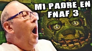 MI PADRE JUGANDO AL FIVE NIGHTS AT FREDDYS 3  Y es mejor que muchos youtubers pro O [upl. by Mccartan]