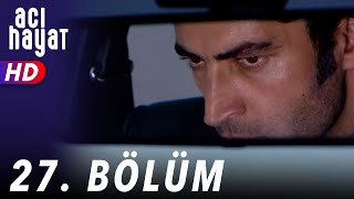 Acı Hayat 27Bölüm Full HD [upl. by Berte]